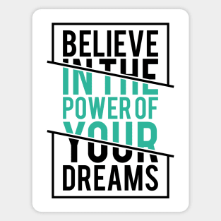 Believe in the Power of Your Dreams - Inspirational Quote Magnet